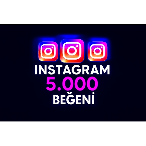  İNSTAGRAM 5000 ADET BEĞENİ  HIZLI